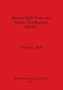 Marine Shell Trade and Classic Teotihuacan, Mexico - Kolb, Charles C.