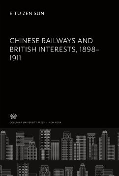 Chinese Railways and British Interests 1898¿1911 - Sun, E-Tu Zen