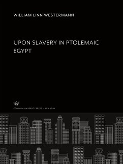 Upon Slavery in Ptolemaic Egypt - Westermann, William Linn