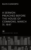 A Sermon Preached Before the House of Commons. March 31, 1647