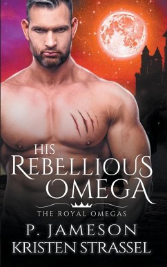 His Rebellious Omega - Jameson, P.; Strassel, Kristen