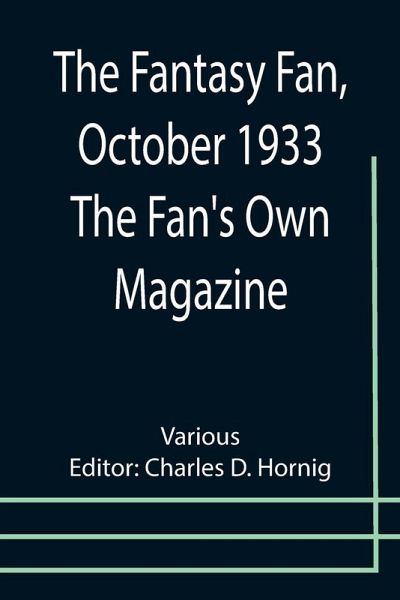 The Fantasy Fan, October 1933 The Fan's Own Magazine The Fantasy Fan, October 1933 The Fan's Own Magazine