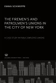 The Firemen¿S and Patrolmen¿S Unions in the City of New York. a Case Study in Public Employee Unions