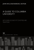 A Guide to Columbia University. With some Account of Its History and Traditions