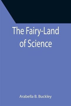 The Fairy-Land of Science - B. Buckley, Arabella