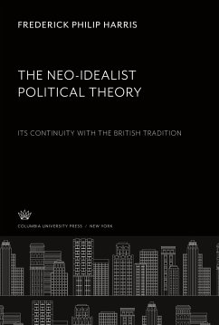 The Neo-Idealist Political Theory - Harris, Frederick Philip