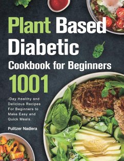 Plant Based Diabetic Cookbook for Beginners - Nadiera, Pulitzer