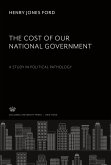 The Cost of Our National Government a Study in Political Pathology