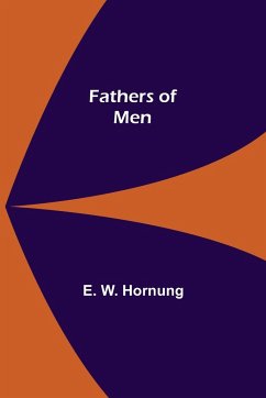 Fathers of Men - W. Hornung, E.