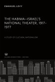 The Habima¿Israel¿S National Theater 1917¿1977. a Study of Cultural Nationalism