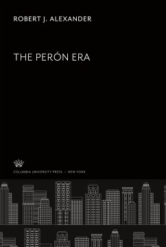 The Peron Era - Alexander, Robert J.