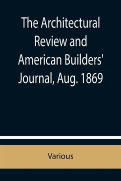 The Architectural Review and American Builders' Journal, Aug. 1869 - Various