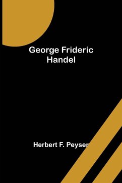 George Frideric Handel - F. Peyser, Herbert