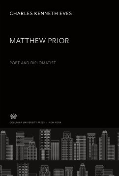 Matthew Prior Poet and Diplomatist - Eves, Charles Kenneth