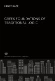 Greek Foundations of Traditional Logic