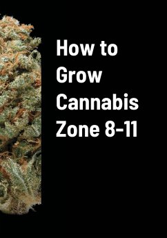 How to Grow Cannabis Zone 8-11 - Bowen, David