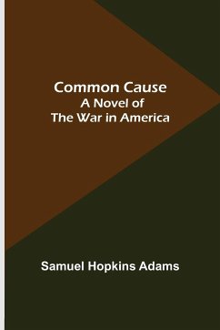 Common Cause; A Novel of the War in America - Hopkins Adams, Samuel