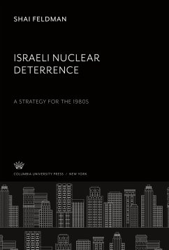 Israeli Nuclear Deterrence. a Strategy for the 1980S - Feldman, Shai