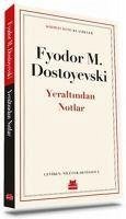 Yeraltindan Notlar - Mihaylovic Dostoyevski, Fyodor