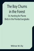 The Boy Chums in the Forest; Or, Hunting for Plume Birds in the Florida Everglades