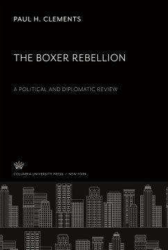 The Boxer Rebellion a Political and Diplomatic Review - Clements, Paul H.