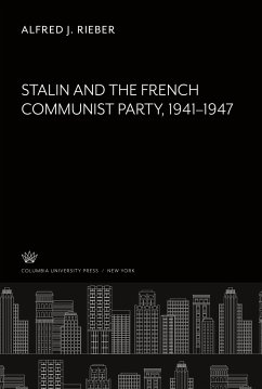 Stalin and the French Communist Party 1941¿1947 - Rieber, Alfred J.