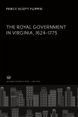 The Royal Government in Virginia 1624¿1775