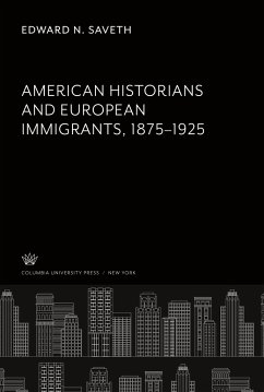 American Historians and European Immigrants 1875¿1925 - Saveth, Edward N.