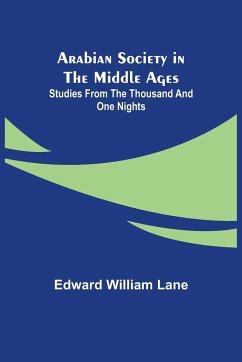 Arabian Society in the Middle Ages - William Lane, Edward