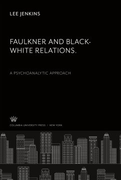 Faulkner and Black-White Relations. a Psychoanalytic Approach - Jenkins, Lee