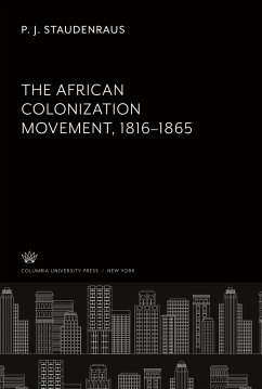 The African Colonization Movement 1816¿1865 - Staudenraus, P. J.