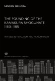 The Founding of the Kamakura Shogunate 1180¿1185. With Selected Translations from the Azuma Kagami