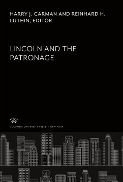 Lincoln and the Patronage - Carman, Harry J.; Luthin, Reinhard H.