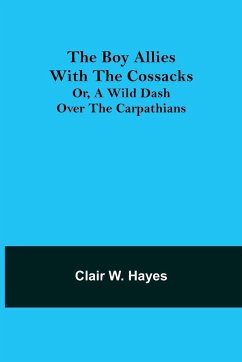 The Boy Allies with the Cossacks; Or, A Wild Dash over the Carpathians - W. Hayes, Clair