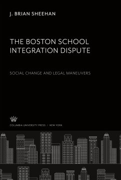 The Boston School Integration Dispute: Social Change and Legal Maneuvers - Sheehan, J. Brian