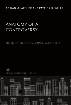 Anatomy of a Controversy - Wenner, Adrian M.; Wells, Patrick H. Anatomy of a Controversy - Wenner, Adrian M.; Wells, Patrick H.