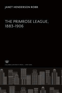 The Primrose League 1883¿1906 - Robb, Janet Henderson