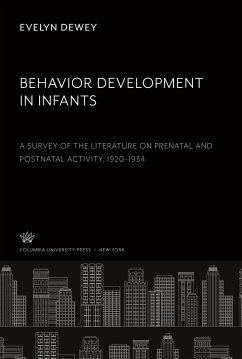 Behavior Development in Infants. a Survey of the Literature on Prenatal and Postnatal Activity 1920¿1934 - Dewey, Evelyn