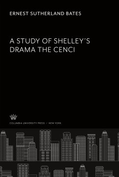 A Study of Shelley¿S Drama the Cenci - Bates, Ernest Sutherland