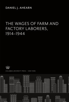 The Wages of Farm and Factory Laborers 1914-1944 - Ahearn, Daniel J.