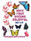Make your dreams colorful-Coloring Book & Various Activities
