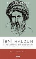 Ibni Haldun - Entelektüel Bir Biyografi - Irwin, Robert