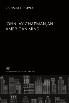 John Jay Chapman - an American Mind - Hovey, Richard B.