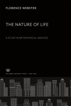 The Nature of Life a Study in Metaphysical Analysis - Webster, Florence