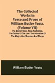 The Collected Works in Verse and Prose of William Butler Yeats, (Volume VII) The Secret Rose. Rosa Alchemica. The Tables of the Law. The Adoration of the Magi. John Sherman and Dhoya