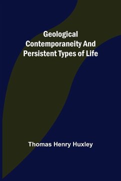 Geological Contemporaneity and Persistent Types of Life - Henry Huxley, Thomas