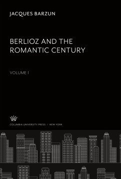 Berlioz and the Romantic Century. Volume I - Barzun, Jacques