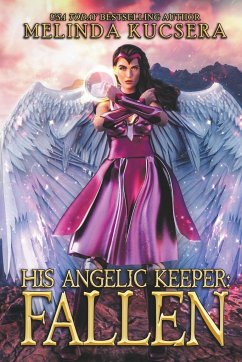His Angelic Keeper Fallen - Kucsera, Melinda