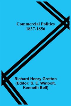 Commercial Politics; 1837-1856 - Henry Gretton, Richard