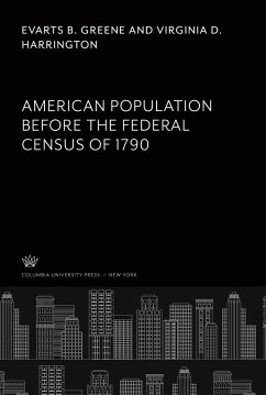American Population Before the Federal Census of 1790 - Greene, Evarts B.; Harrington, Virginia D.
